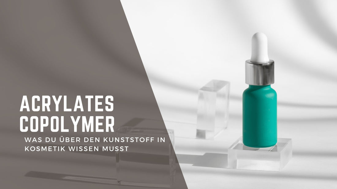 Acrylates Copolymer – über den Kunststoff in Kosmetik - BeautySeele