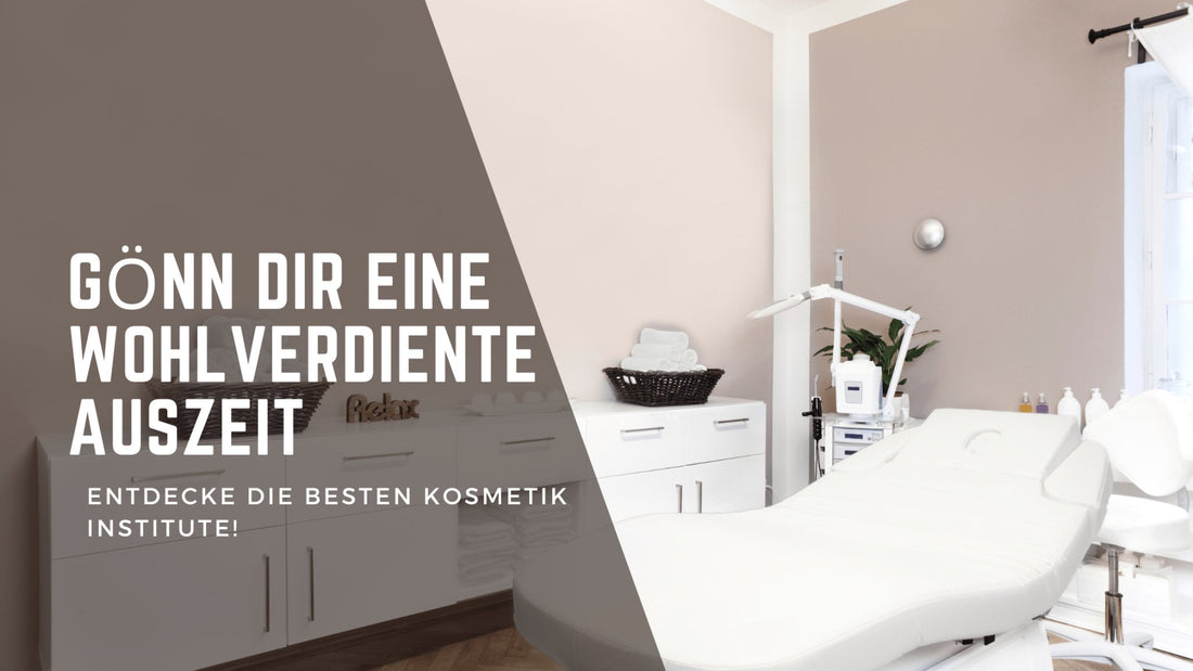 Kosmetik Institute – Gönn Dir eine wohlverdiente Auszeit – Entdecke die besten! - BeautySeele