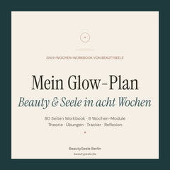 Premium-Cover des digitalen Workbooks „Mein Glow-Plan – Beauty & Seele in acht Wochen" von BeautySeele Berlin. Eleganter Petrol-Rahmen mit cremefarbener Innenfläche, Roségold-Akzente und Serif-Titel. 80 Seiten PDF mit 8 Wochen-Modulen, Theorie, Übungen, Tracker und Reflexion.