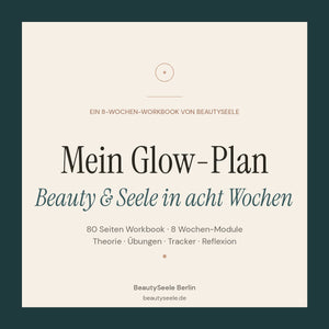 Premium-Cover des digitalen Workbooks „Mein Glow-Plan – Beauty & Seele in acht Wochen" von BeautySeele Berlin. Eleganter Petrol-Rahmen mit cremefarbener Innenfläche, Roségold-Akzente und Serif-Titel. 80 Seiten PDF mit 8 Wochen-Modulen, Theorie, Übungen, Tracker und Reflexion.