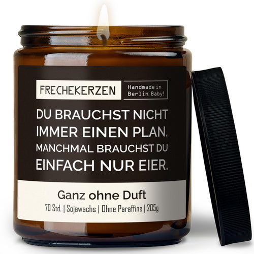 Kerze mit Spruch | du brauchst nicht immer einen plan. manchmal brauchst du einfach nur eier.